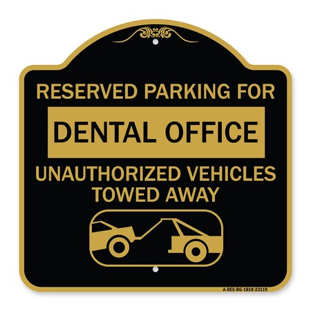 Signmission Reserved Parking for Dental Office Unauthorized Vehicles Towed Away Alum, 18" x 18", BG-1818-23119 A-DES-BG-1818-23119
